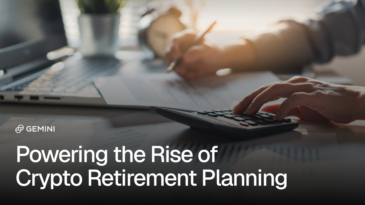 How Gemini Is Powering Crypto Retirement Planning